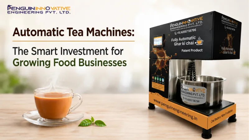 Automatic Tea Machines: The Smart Investment for Growing Food Businesses