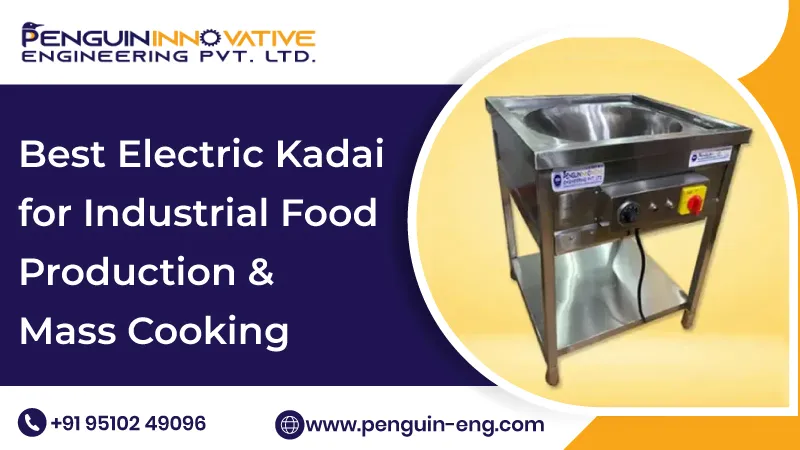 Best Electric Kadai for Industrial Food Production & Mass Cooking