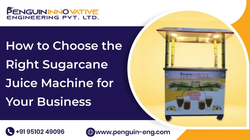 How to Choose the Right Sugarcane Juice Machine for Your Business