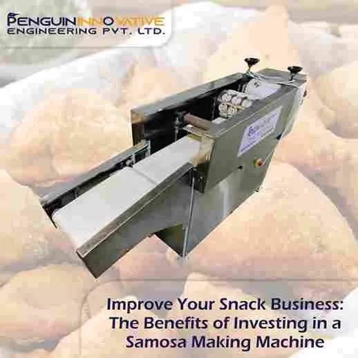 Improve Your Snack Business: The Benefits of Investing in a Samosa Making Machine