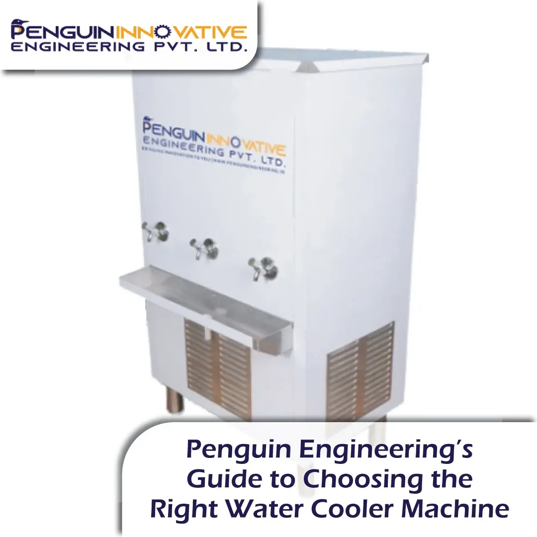 Penguin Engineering's Guide to Choosing the Right Water Cooler Machine