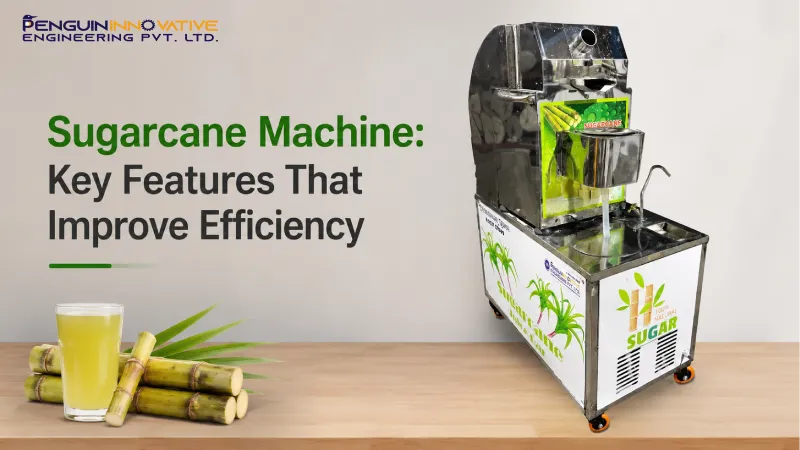 Sugarcane Machine: Key Features That Improve Efficiency
