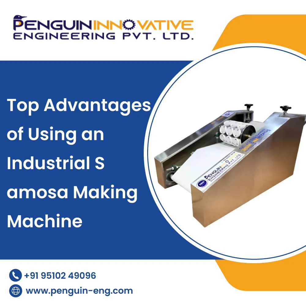 Top Advantages of Using an Industrial Samosa Making Machine