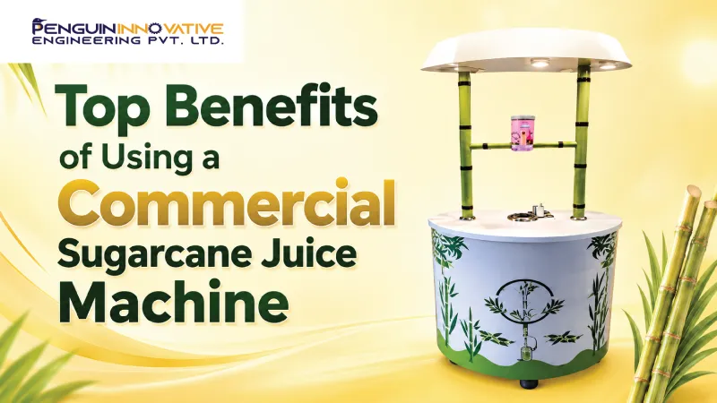 Top Benefits of Using a Commercial Sugarcane Juice Machine