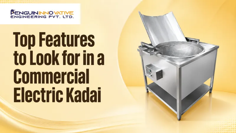 Top Features to Look for in a Commercial Electric Kadai