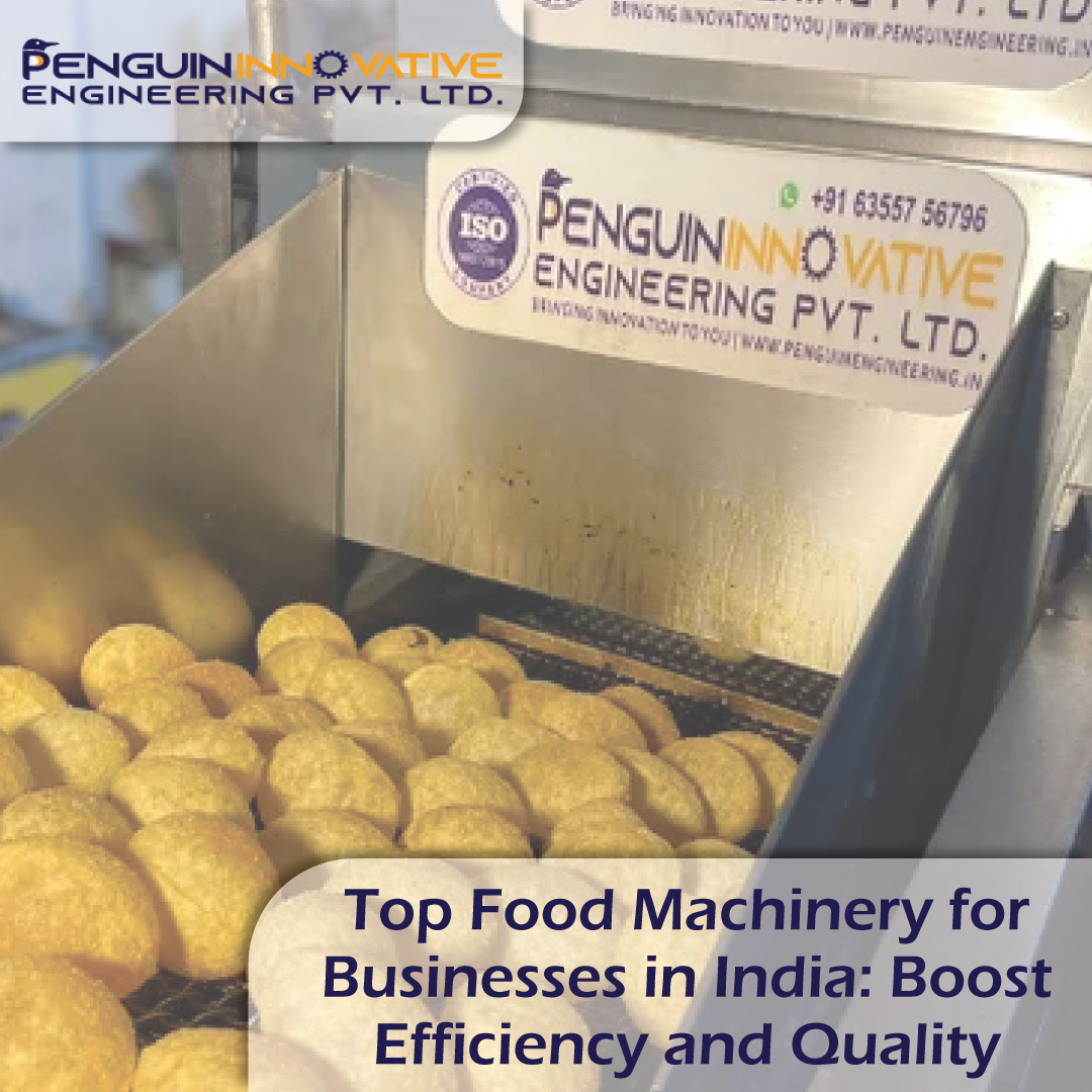 Top Food Machinery for Businesses in India: Boost Efficiency and Quality