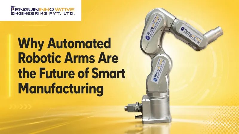Why Automated Robotic Arms Are the Future of Smart Manufacturing